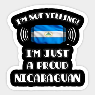 I'm Not Yelling I'm A Proud Nicaraguan - Gift for Nicaraguan With Roots From Nicaragua Sticker